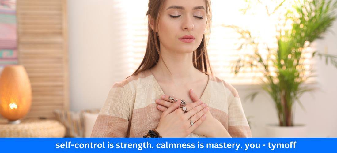 self-control is strength. calmness is mastery. you - tymoff