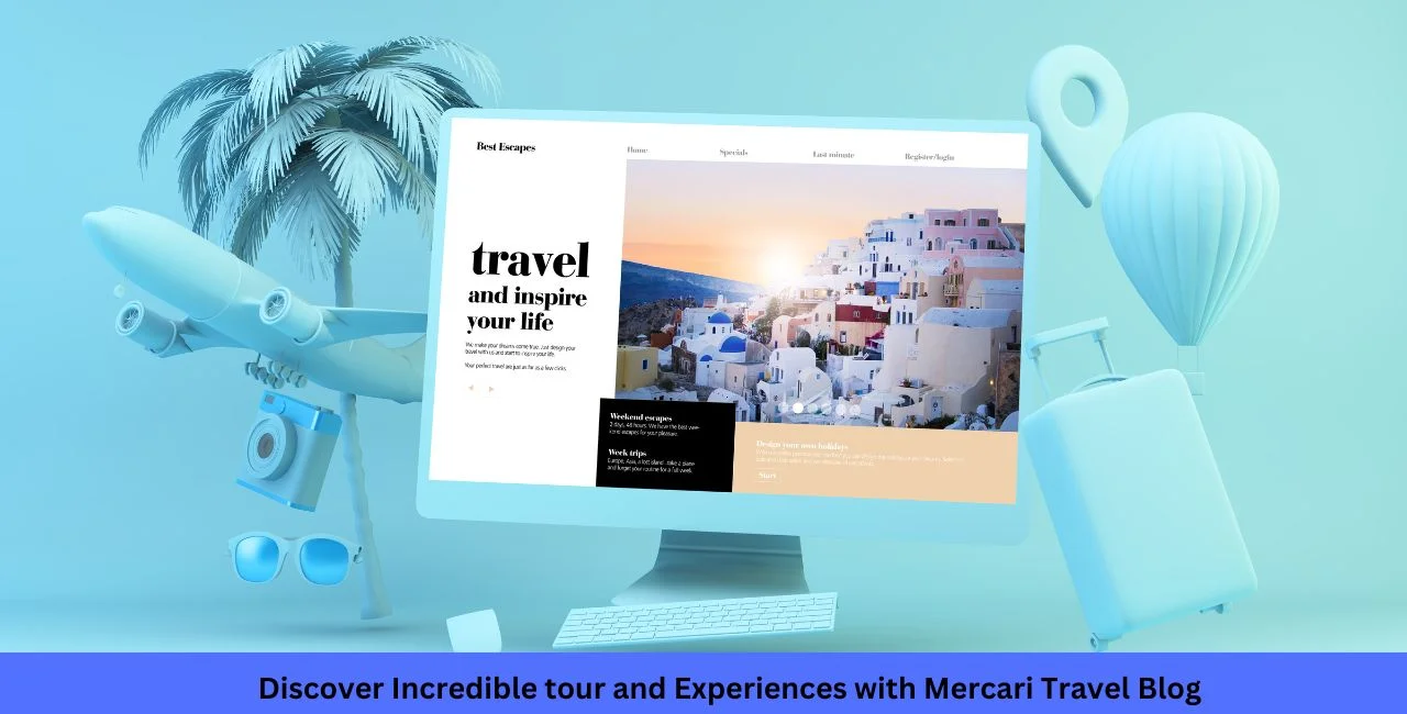 Discover Incredible tour and Experiences with Mercari Travel Blog