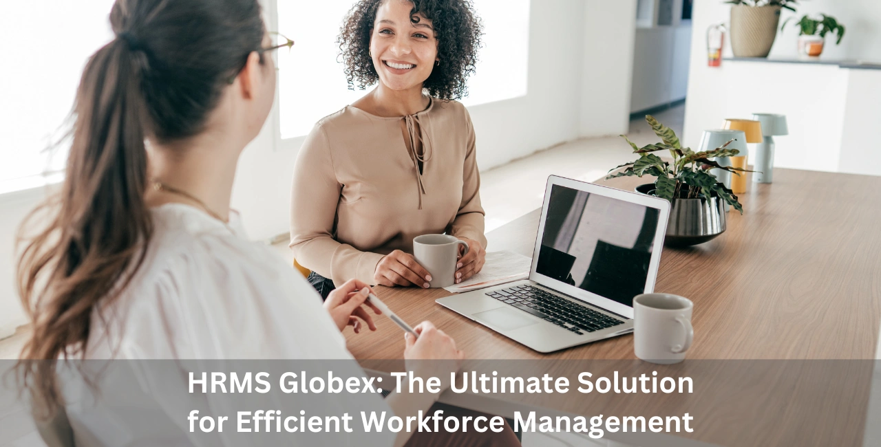 HRMS Globex: The Ultimate Solution for Efficient Workforce Management