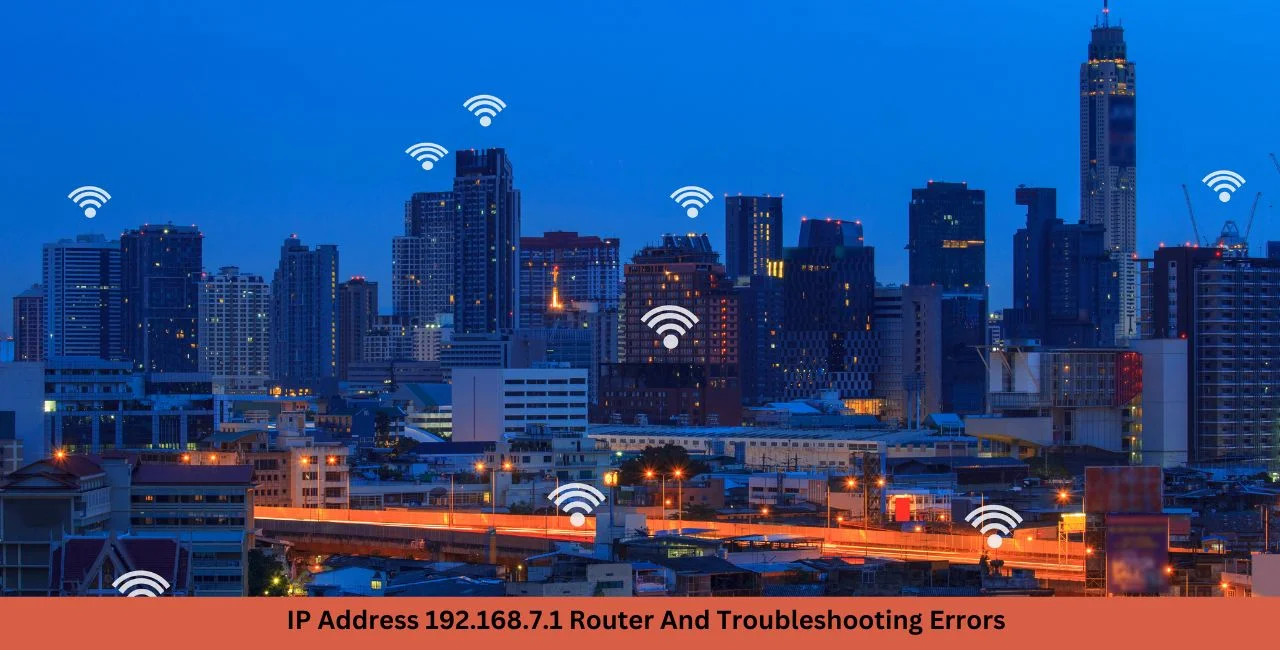 IP Address 192.168.7.1 Router And Troubleshooting Errors