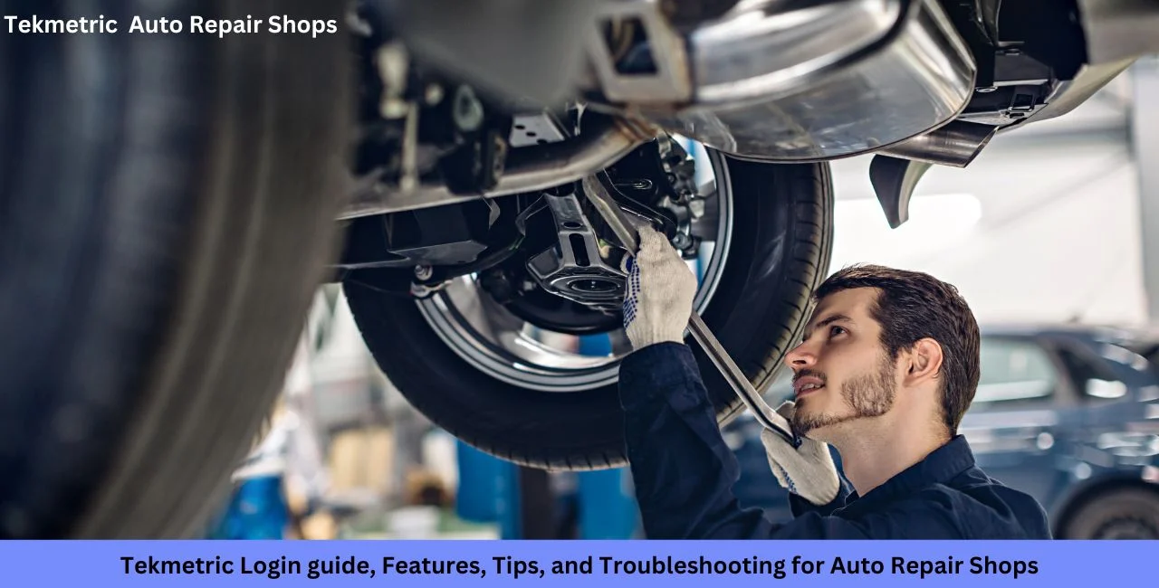 Complete Tekmetric Login Guide, Features, Tips, And Troubleshooting for Auto Repair Shops