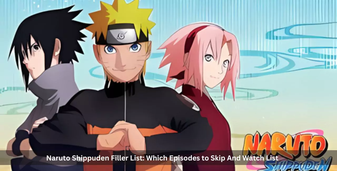 naruto shippuden filler list which episodes to skip and watch list